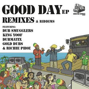 Various Artists - Good Day EP: Remixes & Riddims (Kingston Express)