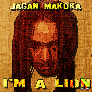 Jagan Makoka - I'm a Lion (Autoproduite)