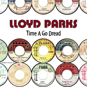 Lloyd Parks - Time A Go Dread (Pressure Sounds)