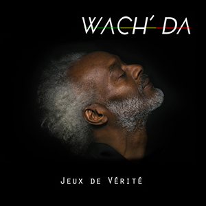 Wach'da - Jeux De Vérité (AO Production/Dibyz Music)