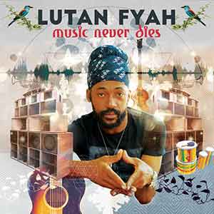 Lutan Fyah - Music Never Dies (I Grade Records)