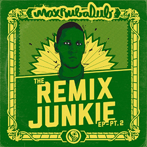 Max RubaDub - The Remix Junkie EP Pt. 2 (Rubadub Blends Records)