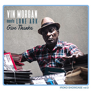 Vin Morgan meets Lone Ark - Iroko Showcase Vol. 3: Give Thanks (Iroko Records)