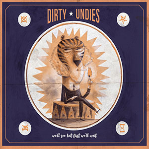 Dirty Undies - We'll See But First We'll Wait (Timber Mill Records/Self-published)