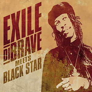 Exile Di Brave - Exile Di Brave meets Black Star EP (Black Star Foundation)