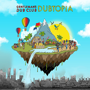 Gentleman's Dub Club - Dubtopia (Easy Star Records)