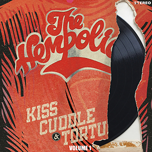 The Hempolics - Kiss, Cuddle & Torture: Volume 1 (Shark Free Records)