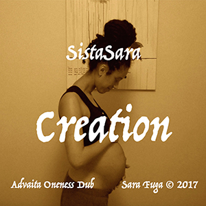 SistaSara - Creation (Advaita Oneness Dub)