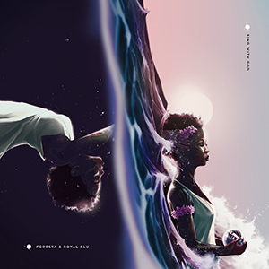 Foresta & Royal Blu - Sing With God EP (Foresta Music)