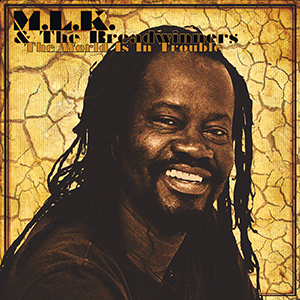 M.L.K. & The Breadwinners - The World Is In Trouble (Breadwinners Records)