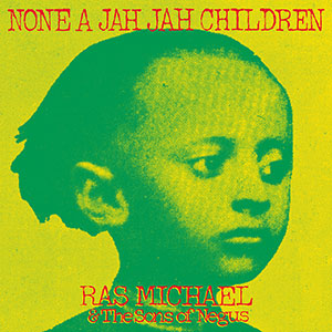 Ras Michael & The Sons Of Negus - None A Jah Jah Children (Greensleeves)