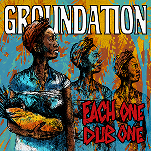 Groundation - Each One Teach One + Each One Dub One (Baco Records)
