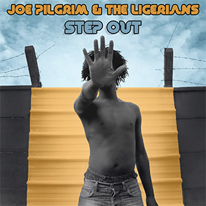 Joe Pilgrim & The Ligerians - Step Out EP (SoulNurse Records)