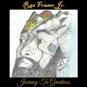 Ras Fraser Jr. - Journey To Greatness (Rebel Sound Records)