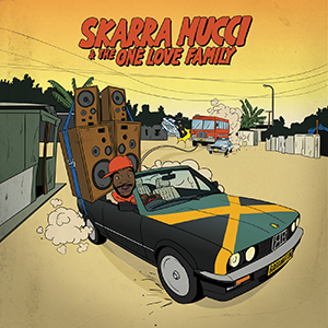 Skarra Mucci - Skarra Mucci & The One Love Family (Undisputed Records)