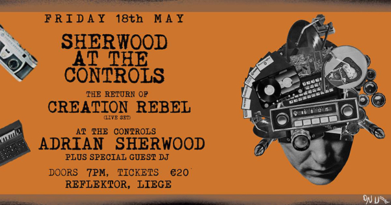 Dub extravaganza featuring Adrian Sherwood & Creation Rebel @ Reflektor, Liège