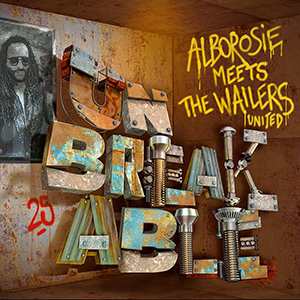 Alborosie meets The Wailers United - Unbreakable (Greensleeves)