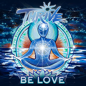 Thrive - Be Love (Roots Musician Records)