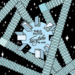 Pablo Raster - Fairytales In Dub (ODG)