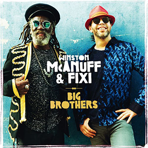 Winston McAnuff & Fixi - Big Brothers (Chapter Two Records/Wagram)