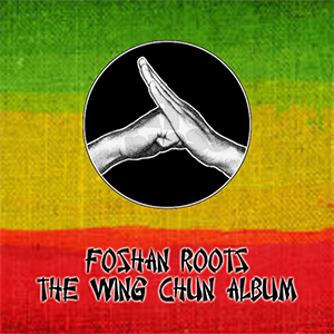 Foshan Roots - The Wing Chun Album (Dub-O-Phonic)