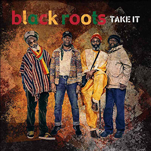 Black Roots - Take It (Nubian Records/Khanti Records/Pias)