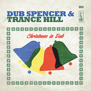 Dub Spencer & Trance Hill - Christmas In Dub (Echo Beach)