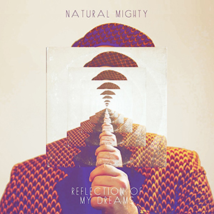 Natural Mighty - Reflection Of My Dreams (Khanti Records/Pias)