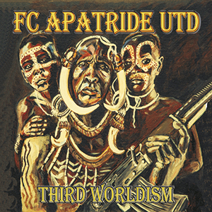 FC Apatride UTD - Third Worldism (Earth Works Outernational)