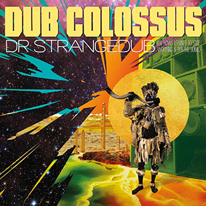 Dub Colossus - Dr Strangedub, Or How I Learned To Stop Worrying And Dub The Bomb (Echomaster)