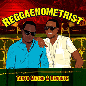 Tanto Metro & Devonte - Reggaenometrists (29 West/Fat Eyes Productions)