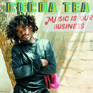 Cocoa Tea - Music Is Our Business (VP Records)