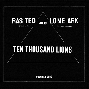 Ras Teo meets Lone Ark - Ten Thousand Lions (A-Lone Productions/Rebel Sound Records)