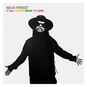 Maxi Priest - It All Comes Back To Love (S-Curve Records)