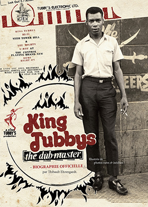 'King Tubbys, The Dub Master':  Biographie officielle de King Tubby par Thibault Ehrengardt