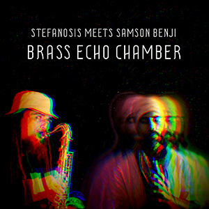 Stefanosis meets Samson Benji - Brass Echo Chamber EP (Dub-O-Phonic)