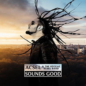 Acsel & The Reggae Rebel Band - Sounds Good (Redgoldgreen Label)
