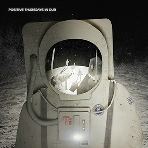 Positive Thursdays In DUB - Landing On Planet DUB (Rockers Artist Agency)