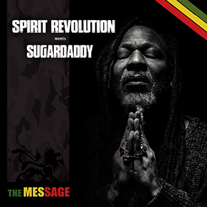 Spirit Revolution meets Sugardaddy - The Message (Eigen Beheer)