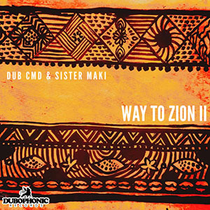 dub_cmd & Sister Maki - Way To Zion II EP (Dub-O-Phonic)