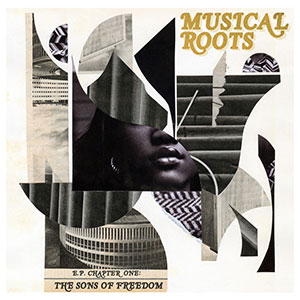 Musical Roots - Chapter One: The Sons Of Freedom EP (Eigen Beheer)