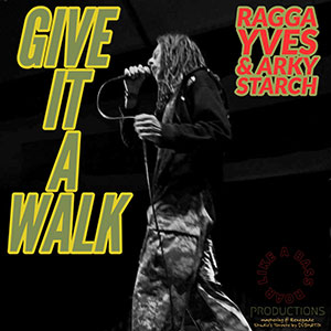 Ragga Yves & Arky Starch - Give It A Walk EP (Self-published)