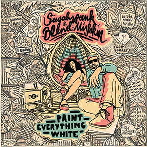 Sugahspank! & Blend Mishkin - Paint Everything White (Cast-A-Blast)