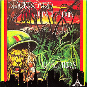 Creation Tunes: 'Blackboard Jungle Dub' (The Upsetters, 1973)