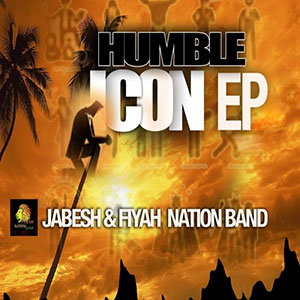 Jabesh & Fiyah Nation Band - Humble Icon EP (LTM Records)