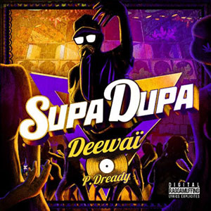 Deewaï & Puppa Dready - Supa Dupa Volume 1 (Autoproduit)