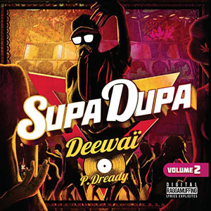 Deewaï & Puppa Dready - Supa Dupa Volume 2 (Autoproduit)