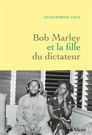 'Bob Marley et la fille du dictateur': de laatste grote liefdesaffaire van Bob Marley