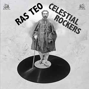 Ras Teo - Celestial Rockers (Zion High Productions)