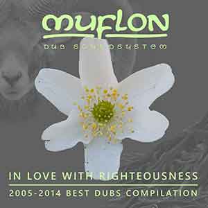 Muflon Dub Soundsystem - In Love With Righteousness: 2005-2014 Best Dubs Compilation (Dub-O-Phonic)